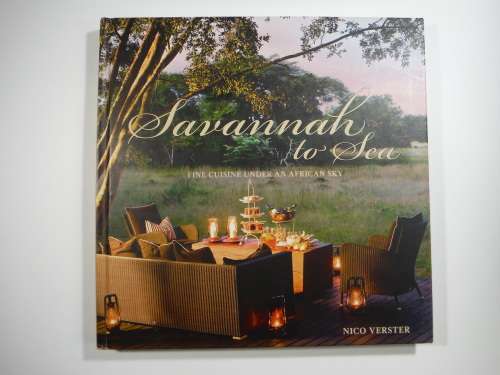 Savannah To Sea- Nico Verster: Fine Crusine under an African Sky - Hardcover