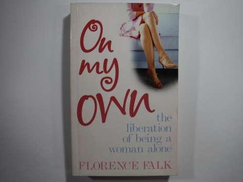 On My Own- Florence Falk: The Liberation of Being a Woman Alone - Paperback
