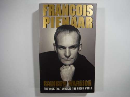 Rainbow Warrior - Francois Pienaar Rainbow Warrior, The Book that shocked the Rugby World.