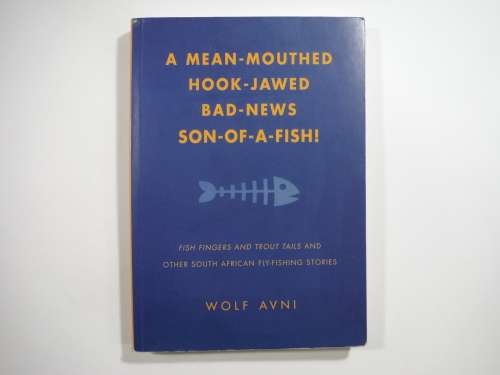 A Mean-Mouthed Hook-Jawed  Bad-News Son-Of-A Fish! - Paperback - Wolf Avni