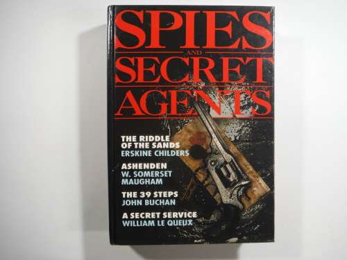 Spies and Secret Agents- Erskine Childers/W. Someset Maugham/ John Buchan/ William Le Queux