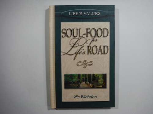 Soul-Food For Life`s Road- Hardcover - Nic Wiehahn