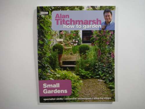 Small Garden, How To Garden - Alan Titchmarsh