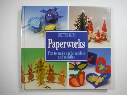 Paperworks: Fun to make cards, models and mobiles - Dette Kim