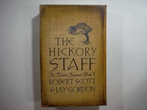 The Hickory Staff : The Eldarn Sequence Book 1 -Robert Scott and Jay Gordon