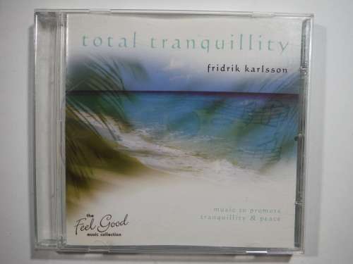 The Feel Good Collection : Total Tranquility (CD) Music to promote Tranquility and Peace.