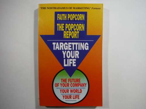 The Popcorn Report - Faith Popcorn : Targeting  Your Life ( The Nostradamus Of Marketing)