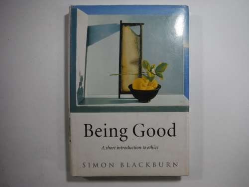 Being Good- Simon Blackburn (A short stories introduction to ethics)