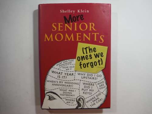 More Senior Moments(The ones we forgot)- Shelley Klein