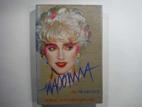 Madonna : The Biography - Hardcover - Robert Matthew- Walker