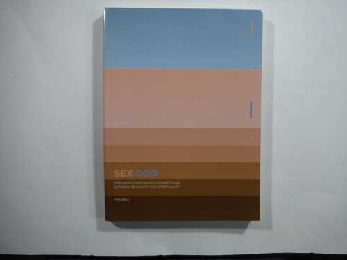 Sex God- Rob Bell : Exploring the Endless Connections Between Sexuality and Spirituality - Softcover