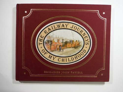 The Railway Journeys of my Childhood- Brigadier John Faviell: Hardcover