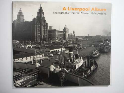 A Liverpool Album: Photographs from the Stewart Bale Archive( Coffee Table Book)