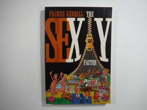 The Sexy Factor: Gender Differences At Home And At Work ( SOFTCOVER) - Frances Kendall