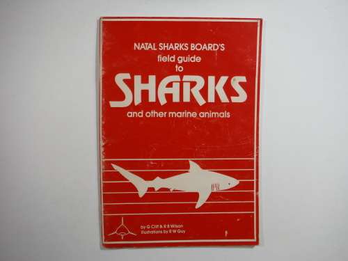 Natal Sharks Board`s Field Guide to Sharks and other Marine Animals - SOFTCOVER - by G Cliff Wilson