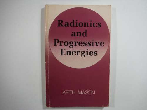 Radionics and Progressive Energies - Softcover - Keith Mason