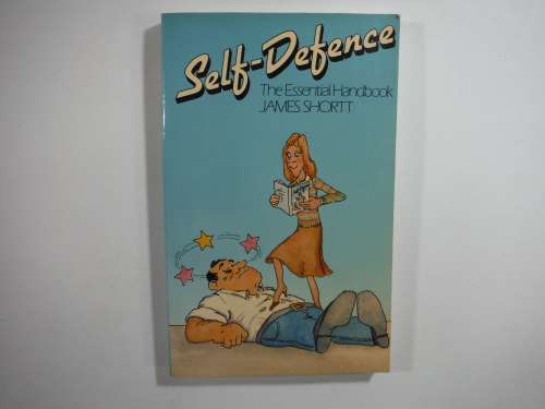 Self- Defence: The Essential Hanbook- James Shortt (SOFTCOVER)
