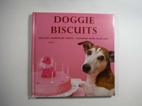 Doggie Biscuits: Healthy Homemade Treats (HARDCOVER)