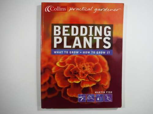 Beddings Plants: What to grow. How To Grow - SOFTCOVER- Martin Fish