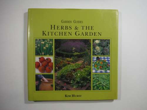 Garden Guide:Herbs & The Kitchen Garden -HARDCOVER- Kim Hurst