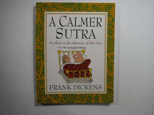 A Calmer Sutra- SOFTCOVER- Frank Dickens (For thos in the afternoon of their lives) - HUMOUR