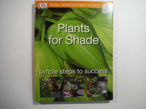 DK- Plants For Shade: simple steps to success