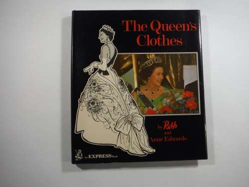The Queen`s Clothes - Robb and Anne Edwards (HARDCOVER)1977 Jubilee
