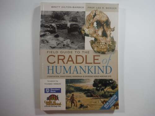 Field Guide To The Cradle of Humankind- Brett Hilton-Barber & Prof. Lee R. Berger (SOFTCOVER)