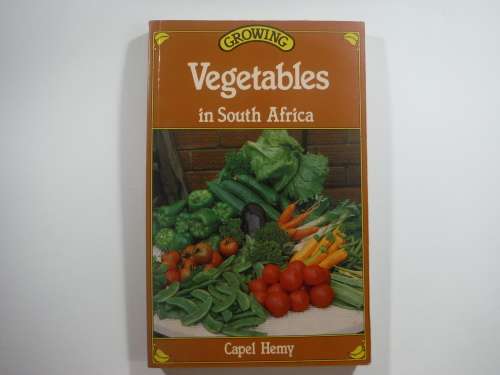 Growing Vegetables in South Africa- Capel Hemy (SOFTCOVER)