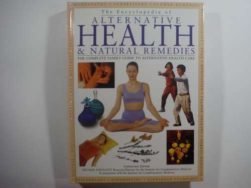 The Encyclopedia of Alternative Health & Natural Remedies- Michael Endacott (HARDCOVER)
