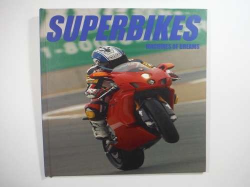 Superbikes Machines of Dreams (HARDCOVER)