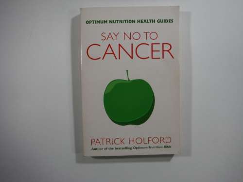 Say No To Cancer- Patrick Holford (SOFTCOVER)