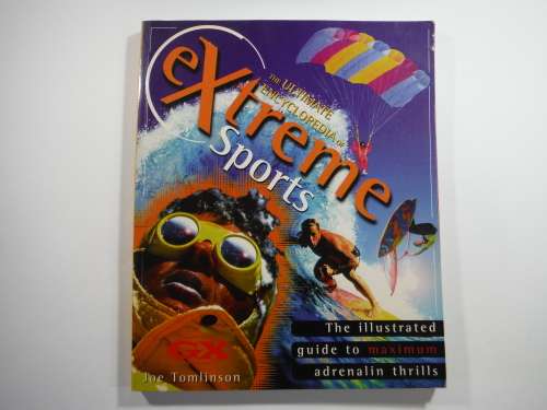 The Ultimate Encyclopedia of Extreme Sports - Joe Tomlinson (SOFTCOVER)