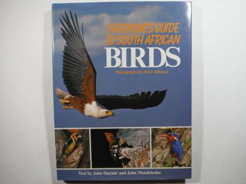 Everyone`s Guide to South African Birds - Hardcover - John Sinclair