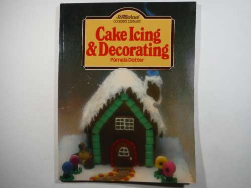 Cake Icing & Decorating - Softcover - Pamela Dotter