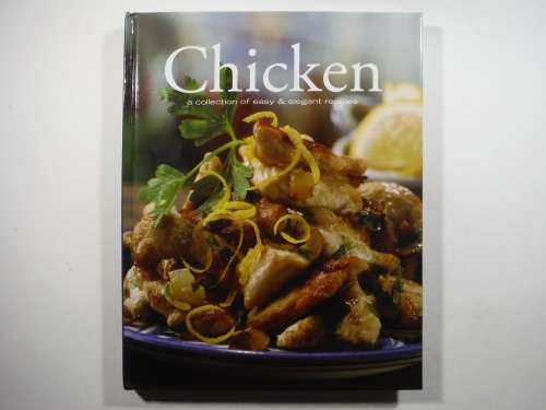 Chicken : A Collection of Easy & Elegant Recipes - Hardcover