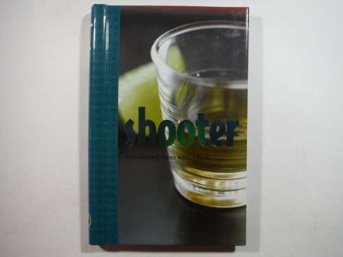 Shooter : Stimulating Shots with a Kick - Hardcover