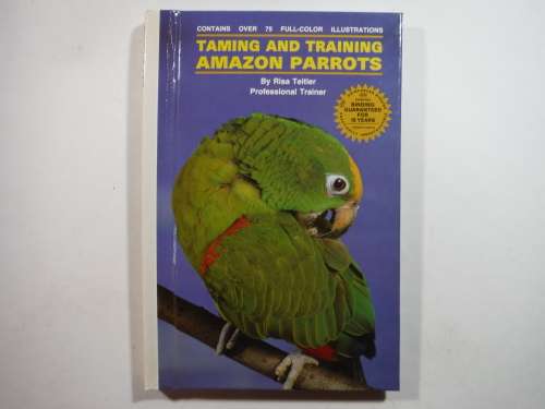 Taming and Training Amazon Parrots - Hardcover - Risa Teitler