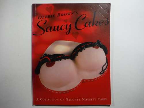 Debbie Brown`s Saucy Cakes - Softcover
