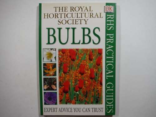 Dk : RHS Practical Guides - The Royal Horticultural Society - Bulbs