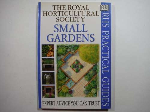 DK : RHS Practical Guides : The Royal Horticultural Society : Small Gardens