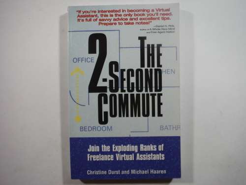 The 2-Second Commute : Join the Exploding Ranks of Freelance Virtual Assistants - Paperback