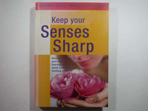 Keep Your Senses Sharp - Reader`s Digest Health Solutions - Hardcover
