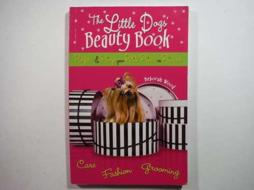 The Little Dogs` Beauty Book - Paperback - Deborah Wood
