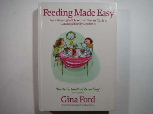 Feeding Made Easy : From Weaning to School - Hardcover - Gina Ford