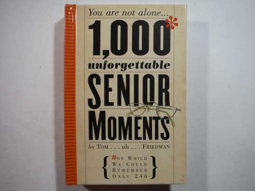 1000 Unforgettable Senior Moments - Hardcover - Tom Friedman