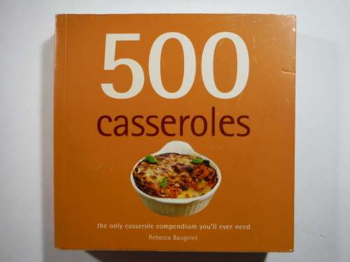 500 Casseroles - Softcover - Rebecca Baugniet