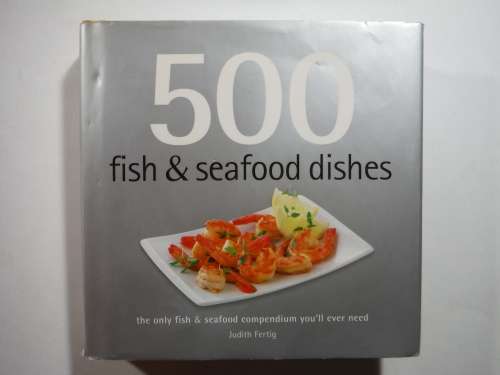 500 Fish & Seafood Dishes - Hardcover - Judith Fertig