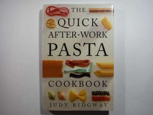 The Quick After-Work Pasta Cookbook - Hardcover - Judy Ridgway
