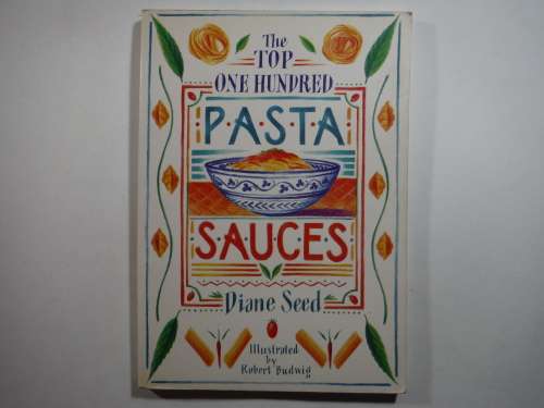 The Top One Hundred Pasta Sauces - Softcover - Diane Seed